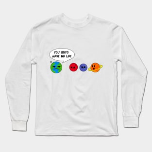 What do earth say to other planets? Long Sleeve T-Shirt